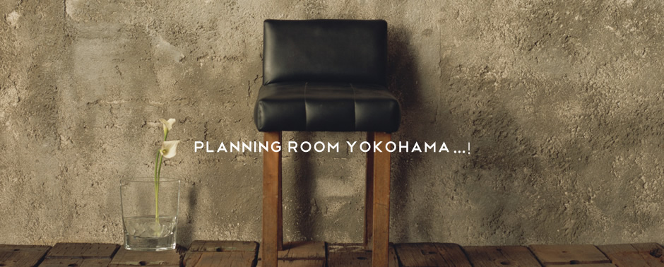 Planning Room Yokohama...!